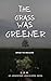 The Grass Was Greener: Before The Apocalypse