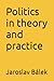 Politics in theory and prac...