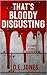 That's Bloody Disgusting by D.E.  Jones