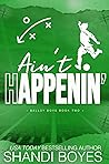 Ain't Happenin' by Shandi Boyes