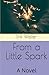 From a Little Spark: A Novel