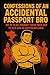 Confessions of an Accidental Passport Bro by Darius Hunter