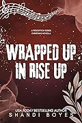 Wrapped Up In Rise Up