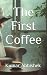 The First Coffee