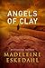 Angels of Clay  by Madeleine Eskedahl