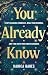 You Already Know: Stop Silencing Yourself, Heal Your Wounds, and Tune in to Your Inner Guidance