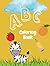 ABC Coloring Fun: A to Z Adventures in Coloring!: Discover the Alphabet with Creative Pictures for Every Letter – Perfect for Kids Ages 2-6