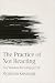 The Practice of Not Reacting: Zen Wisdom for a Happy Life