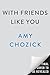 With Friends Like You: A Novel
