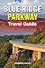 BLUE RIDGE PARKWAY TRAVEL GUIDE by FRANZISKA AACHEN