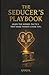 THE SEDUCER'S PLAYBOOK: Lea...