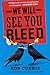 We Will See You Bleed by Ron Currie