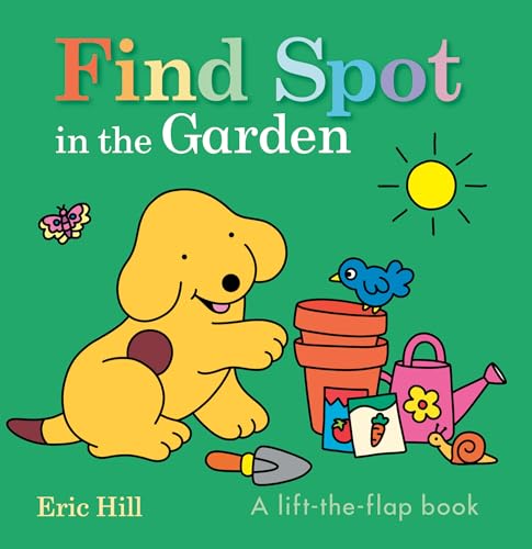 Find Spot in the Garden: A Lift-the-Flap Book (Board Book)