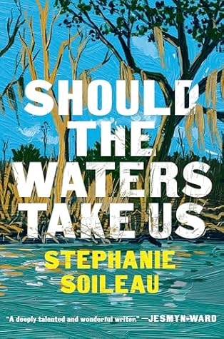 Should the Waters Take Us: A Novel