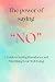The Power of Saying No: A G...