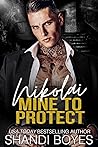 Nikolai: Mine to Protect (Russian Mob Chronicles #4) Book cover for Nikolai: Mine to Protect (Russian Mob Chronicles #4)