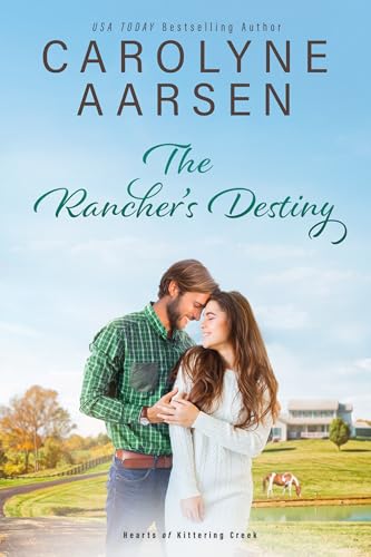 The Rancher's Destiny: A Sweet Christian Romance (Hearts of Kittering Creek Book 7)