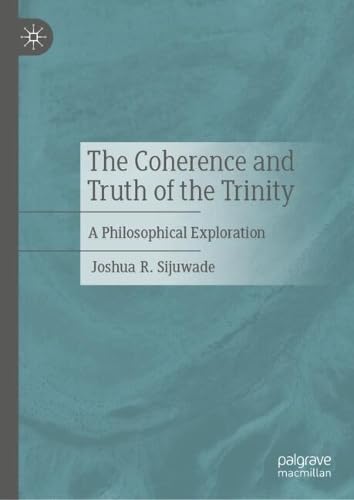 The Coherence and Truth of the Trinity: A Philosophical Exploration (Hardcover)