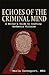 Echoes of the Criminal Mind - Helping Writers Develop Intrigu... by Merle Davenport