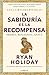 La sabiduría es la recompensa / Wisdom Takes Work: Learn. Apply. Repeat. (Spanish Edition)