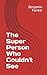 The Super Person Who Couldn...