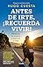 Antes de irte, ¡recuerda vivir! Piensa en tu muerte y exprime la vida / Before You Go, Remember to Live! Reflect on Death to Savor Life (Spanish Edition)