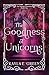 The Goodness of Unicorns by Kayla E. Green