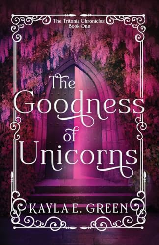 The Goodness of Unicorns (The Tritonia Chronicles)