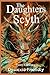 The Daughters of Scyth: Dys...