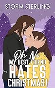 Oh No, My Best Friend Hates Christmas!