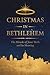 Christmas in Bethlehem: The...