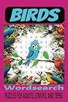 Bird Word Search Puzzle Book: Word Searches with Easy to Read Print about Birds, Feathered Friends, Song Birds, and More | 6x9 inches, 110 pages | 50+ ... Holidays, Road Trips, and Free Times.