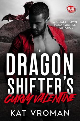 The Dragon Shifter's Curvy Valentine: A Small Town Paranormal Romance (Kindle Edition)