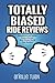 Totally Biased Ride Reviews...