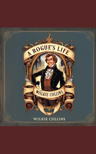 A Rogue’s Life: A Tale of Humour and Misadventure