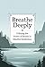 Breathe Deeply: Utilizing the Power of Breath in Mindful Meditation