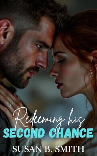 Redeeming His Second Chance: A Small Town Second Chance Military Romance (Hearts of Courage)