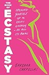 The Book of Ecstasy by Barbara Carrellas