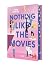 Nothing Like the Movies