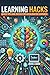 Learning Hacks: Quick Tips and Tricks for Accelerated Learning: Micro Book - A30