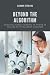 Beyond The Algorithm: Evolving Human Thinking to Thrive in the Age of Intelligent Machines