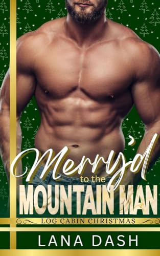 Merry'd to the Mountain Man: Log Cabin Christmas (Kindle Edition)