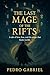 The Last Mage of the Rifts by Pedro Gabriel