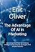 The Advantage Of AI In Marketing by Eric Oliver