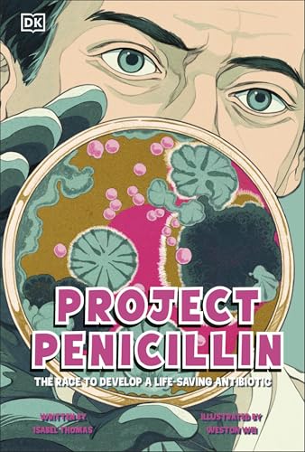 Project Penicillin: The Race to Develop a Life-Saving Antibiotic (DK Science Stories)