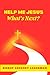 Help Me Jesus: What's Next?