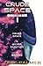 Crude Space: Omnibus 1