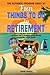 The Ultimate Treasure Chest of Fun Things to Do in Retirement by Janine Hunka