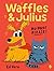 Waffles and Julius: No Hugs Please: A brilliantly funny new picture book series from an award-winning creator