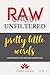 Pretty Little Words: A Raw, Uncut & Unfiltered Self-Discovery Book for Personal Growth, Healing, and Radical Self-Acceptance: Words that free the mind and heal the soul